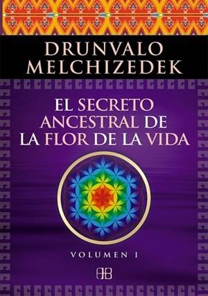 EL SECRETO ANCESTRAL DE LA FLOR DE LA VIDA VOLUMEN 1 | 9788496111868 | MELCHIZEDEK, DRUNVALO | Llibreria Online de Vilafranca del Penedès | Comprar llibres en català