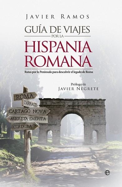 GUÍA DE VIAJES POR LA HISPANIA ROMANA | 9788490606773 | RAMOS, JAVIER | Llibreria L'Odissea - Libreria Online de Vilafranca del Penedès - Comprar libros