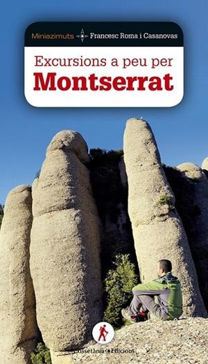 EXCURSIONS A PEU PER MONTSERRAT | 9788490344651 | ROMA I CASANOVAS, FRANCESC | Llibreria L'Odissea - Libreria Online de Vilafranca del Penedès - Comprar libros