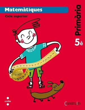 MATEMATIQUES CONSTRUÏM 5È | 9788466134828 | EQUIP EDITORIAL CRUÏLLA, | Llibreria L'Odissea - Libreria Online de Vilafranca del Penedès - Comprar libros