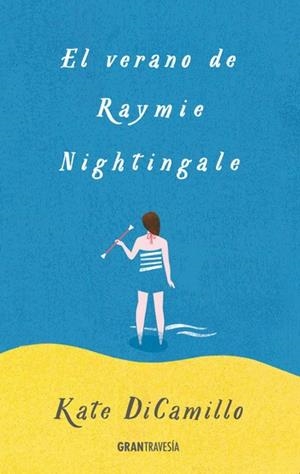 EL VERANO DE RAYMIE NIGHTINGALE | 9788494528262 | DICAMILLO, KATE | Llibreria L'Odissea - Libreria Online de Vilafranca del Penedès - Comprar libros