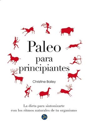 PALEO PARA PRINCIPIANTES**** | 9788415887119 | BAILEY, CHRISTINE | Llibreria L'Odissea - Libreria Online de Vilafranca del Penedès - Comprar libros