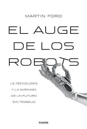 EL AUGE DE LOS ROBOTS | 9788449332302 | FORD, MARTIN | Llibreria Online de Vilafranca del Penedès | Comprar llibres en català