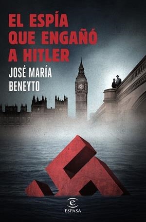 EL ESPÍA QUE ENGAÑÓ A HITLER | 9788467047271 | BENEYTO, JOSÉ MARÍA | Llibreria L'Odissea - Libreria Online de Vilafranca del Penedès - Comprar libros