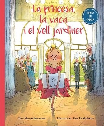 LA PRINCESA, LA VACA I EL VELL JARDINER | 9788416648504 | SAUERMANN, MARCUS / HEIDSCHOTTER, UWE | Llibreria Online de Vilafranca del Penedès | Comprar llibres en català