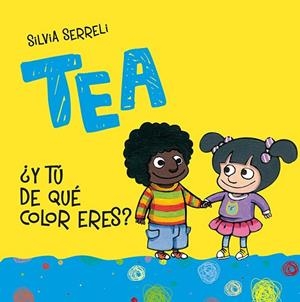 TEA ¿Y TÚ DE QUE COLOR ERES? | 9788416648368 | SERRELI, SILVIA | Llibreria L'Odissea - Libreria Online de Vilafranca del Penedès - Comprar libros