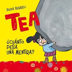 TEA ¿CUÁNTO PESA UN MENTIRA? | 9788416648351 | SERRELI, SILVIA | Llibreria L'Odissea - Libreria Online de Vilafranca del Penedès - Comprar libros