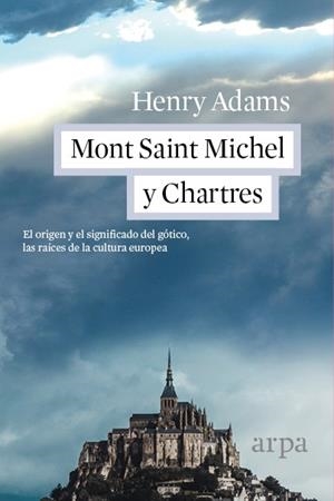 MONT SAINT MICHEL Y CHARTRES | 9788416601110 | ADAMS, HENRY | Llibreria L'Odissea - Libreria Online de Vilafranca del Penedès - Comprar libros