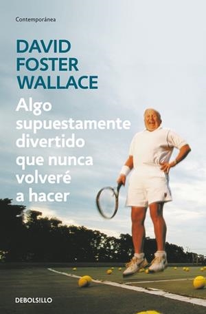 ALGO SUPUESTAMENTE DIVERTIDO QUE NUNCA VOLVERÉ A HACER | 9788499083568 | WALLACE, DAVID FOSTER | Llibreria L'Odissea - Libreria Online de Vilafranca del Penedès - Comprar libros