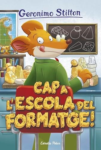 CAP A L'ESCOLA DEL FORMATGE | 9788491370109 | STILTON, GERONIMO | Llibreria Online de Vilafranca del Penedès | Comprar llibres en català