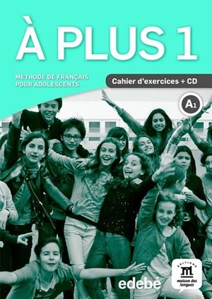 À PLUS! 1 CAHIER | 9788468321608 | CARRIÓN, ANA/KHARBACHE, LAURÉDA/MARTINEZ SALLÈS, MATILDE/BOSQUET, MICHÈLE/RENNES, YOLANDA Y DIFUSIÓN | Llibreria L'Odissea - Libreria Online de Vilafranca del Penedès - Comprar libros