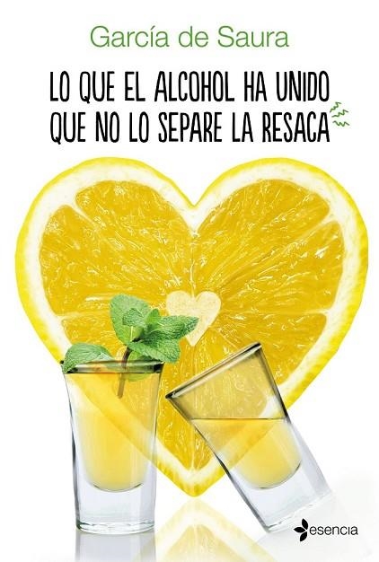 LO QUE EL ALCOHOL HA UNIDO QUE NO LO SEPARE LA RESACA | 9788408158011 | GARCÍA DE SAURA | Llibreria L'Odissea - Libreria Online de Vilafranca del Penedès - Comprar libros