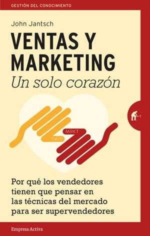 VENTAS Y MARKETING UN SOLO CORAZÓN | 9788492921447 | JANTSCH, JOHN | Llibreria L'Odissea - Libreria Online de Vilafranca del Penedès - Comprar libros