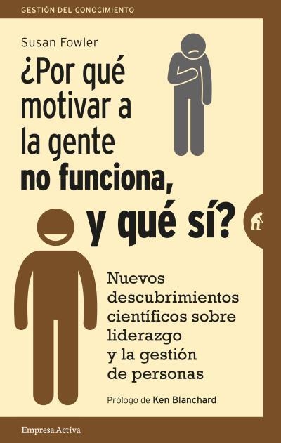 ¿POR QUÉ MOTIVAR A LA GENTE NO FUNCIONA, Y QUÉ SÍ? | 9788492921522 | FOWLER, SUSAN | Llibreria Online de Vilafranca del Penedès | Comprar llibres en català
