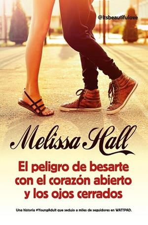 EL PELIGRO DE BESARTE CON EL CORAZÓN ABIERTO Y LOS OJOS CERRADOS | 9788416002627 | HALL, MELISSA | Llibreria L'Odissea - Libreria Online de Vilafranca del Penedès - Comprar libros