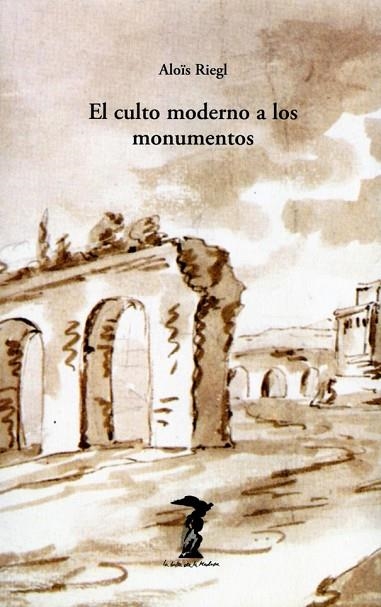 EL CULTO MODERNO A LOS MONUMENTOS | 9788477740018 | ALOïS RIEGL | Llibreria L'Odissea - Libreria Online de Vilafranca del Penedès - Comprar libros