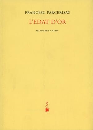 L'EDAT D'OR | 9788485704316 | FRANCESC PARCERISAS | Llibreria Online de Vilafranca del Penedès | Comprar llibres en català