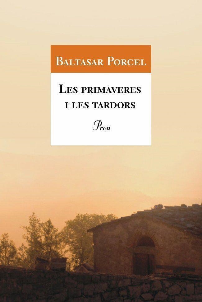 LES PRIMAVERES I LES TARDORS | 9788477396048 | BALTASAR PORCEL | Llibreria L'Odissea - Libreria Online de Vilafranca del Penedès - Comprar libros