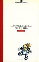 L'AVENTURA SIDERAL DEL REI TITO | 9788424681180 | ENRIC LARREULA | Llibreria L'Odissea - Libreria Online de Vilafranca del Penedès - Comprar libros