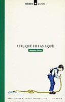 I TU, QUE HI FAS AQUI? | 9788424681487 | JOAQUIM CARBO | Llibreria L'Odissea - Libreria Online de Vilafranca del Penedès - Comprar libros
