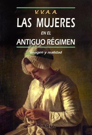LAS MUJERES EN EL ANTIGUO REGIMEN | 9788474262193 | V.V.A.A. | Llibreria Online de Vilafranca del Penedès | Comprar llibres en català