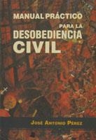 MANUAL PRACTICO PARA LA DESOBEDIENC | 9788476811672 | J.A.PEREZ | Llibreria L'Odissea - Libreria Online de Vilafranca del Penedès - Comprar libros