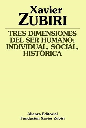 TRES DIMENSIONES DEL SER HUMANO: INDIVIDUAL, SOCIAL,HISTORIC | 9788420690889 | ZUBIRI, XAVIER | Llibreria L'Odissea - Libreria Online de Vilafranca del Penedès - Comprar libros