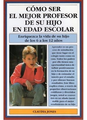 COMO SER EL MEJOR PROFESOR DE SU HIJO EN EDAD ESCR | 9788486193379 | CLAUDIA JONES | Llibreria L'Odissea - Libreria Online de Vilafranca del Penedès - Comprar libros