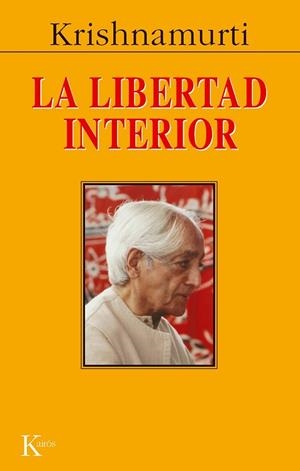 LA LIBERTAD INTERIOR | 9788472452831 | KRISHNAMURTI | Llibreria L'Odissea - Libreria Online de Vilafranca del Penedès - Comprar libros