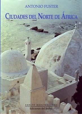CIUDADES DEL NORTE DE AFRICA | 9788476281321 | ANTONIO FUSTER | Llibreria L'Odissea - Libreria Online de Vilafranca del Penedès - Comprar libros