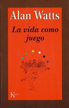 LA VIDA COMO JUEGO | 9788472453210 | ALAN WATTS | Llibreria Online de Vilafranca del Penedès | Comprar llibres en català