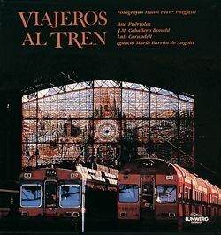 VIAJEROS AL TREN | 9788477820536 | PUBLIO LOPEZ MONDEJR | Llibreria L'Odissea - Libreria Online de Vilafranca del Penedès - Comprar libros