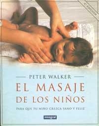 EL MASAJE DE LOS NIÑOS | 9788479010607 | PETER WALKER | Llibreria L'Odissea - Libreria Online de Vilafranca del Penedès - Comprar libros