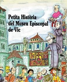PETITA HISTORIA DEL MUSEU EPISCOPAL DE VIC | 9788485984671 | ROSÉS, CARME | Llibreria L'Odissea - Libreria Online de Vilafranca del Penedès - Comprar libros