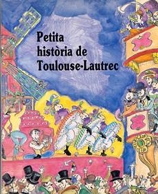 PETITA HISTORIA DE TOULOUSE-LAUTREC | 9788485984862 | OLIVERAS, JORDI | Llibreria L'Odissea - Libreria Online de Vilafranca del Penedès - Comprar libros