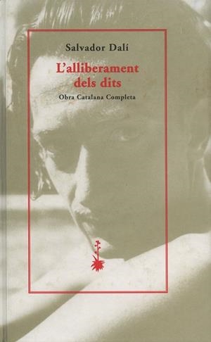 L'ALLIBERAMENT DELS DITS | 9788477271543 | DALI, SALVADOR | Llibreria L'Odissea - Libreria Online de Vilafranca del Penedès - Comprar libros