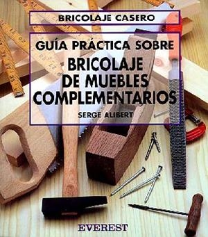 GUIA PRACTICA SOBRE BRICOLAJE DE MUEBLES COMPLEMEN | 9788424129644 | S.ALIBERT | Llibreria Online de Vilafranca del Penedès | Comprar llibres en català