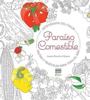 PARAÍSO COMESTIBLE FRUTAS Y VEGETALES PARA TODO EL AÑO | 9788416259519 | KANELOS, JESSIE | Llibreria Online de Vilafranca del Penedès | Comprar llibres en català