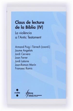 CLAUS DE LECTURA DE LA BIBLIA IV LA VIOLÈNCIA A L'ANTIC TESTAMENT | 9788466134224 | LATORRE I CASTILLO, JORDI/RAMIS DARDER, FRANCESC/CERVERA I VALLS, JORDI/FERRER I COSTA, JOAN/ANGELAT | Llibreria L'Odissea - Libreria Online de Vilafranca del Penedès - Comprar libros