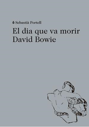 EL DIA QUE VA MORIR DAVID BOWIE | 9788494524943 | PORTELL CLAR, SEBASTIÀ | Llibreria L'Odissea - Libreria Online de Vilafranca del Penedès - Comprar libros
