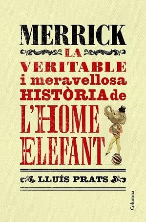 MERRICK. LA VERITABLE I MERAVELLOSA HISTÒRIA DE L'HOME ELEFANT | 9788466421287 | PRATS, LLUÍS | Llibreria L'Odissea - Libreria Online de Vilafranca del Penedès - Comprar libros