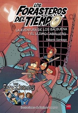 LOS FORASTEROS DEL TIEMPO 2 LA AVENTURA DE LOS BALBUENA Y EL ULTIMO CABALLERO  | 9788467582857 | SANTIAGO, ROBERTO | Llibreria Online de Vilafranca del Penedès | Comprar llibres en català