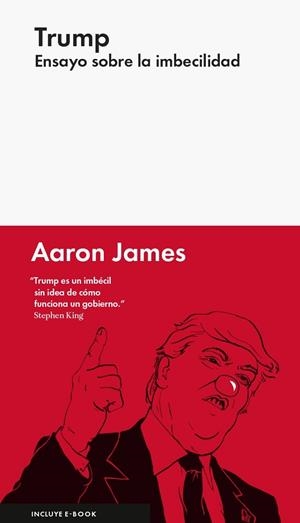 TRUMP ENSAYO SOBRE LA IMBECILIDAD | 9788416665327 | JAMES, AARON | Llibreria L'Odissea - Libreria Online de Vilafranca del Penedès - Comprar libros