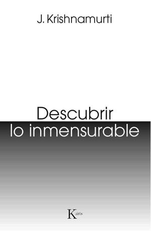 DESCUBRIR LO INMENSURABLE | 9788499885124 | KRISHNAMURTI, JIDDU | Llibreria L'Odissea - Libreria Online de Vilafranca del Penedès - Comprar libros