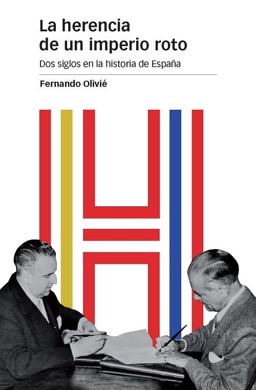 LA HERENCIA DE UN IMPERIO ROTO | 9788415963882 | OLIVIÉ GONZÁLEZ-PUMARIEGA, FERNANDO | Llibreria L'Odissea - Libreria Online de Vilafranca del Penedès - Comprar libros