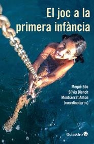 EL JOC A LA PRIMERA INFÀNCIA | 9788499218373 | EDO I BASTÉ, MARIA MERCÈ/BLANCH GELABERT, SÍLVIA/ANTON I ROSERA, MONTSERRAT | Llibreria L'Odissea - Libreria Online de Vilafranca del Penedès - Comprar libros