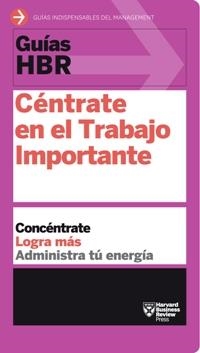 GUÍAS HBR: CÉNTRATE EN EL TRABAJO IMPORTANTE | 9788494562938 | AA. VV. | Llibreria L'Odissea - Libreria Online de Vilafranca del Penedès - Comprar libros