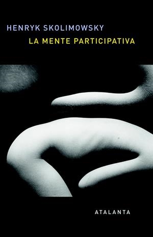 LA MENTE PARTICIPATIVA | 9788494523168 | SKOLIMOWSKI, HENRYK | Llibreria Online de Vilafranca del Penedès | Comprar llibres en català