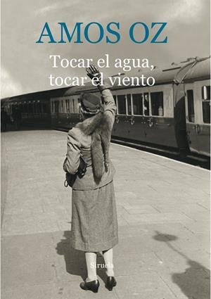 TOCAR EL AGUA, TOCAR EL VIENTO | 9788416854059 | OZ, AMOS | Llibreria Online de Vilafranca del Penedès | Comprar llibres en català