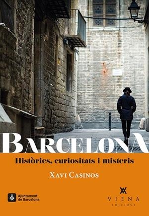 BARCELONA HISTÒRIES CURIOSITATS I MISTERIS | 9788483309056 | CASINOS COMAS, XAVI | Llibreria Online de Vilafranca del Penedès | Comprar llibres en català